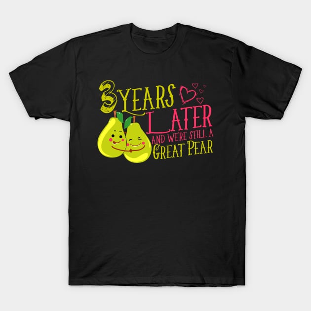 '3 Years Later Still a Great Pear' Funny Anniversary Gift T-Shirt by ourwackyhome